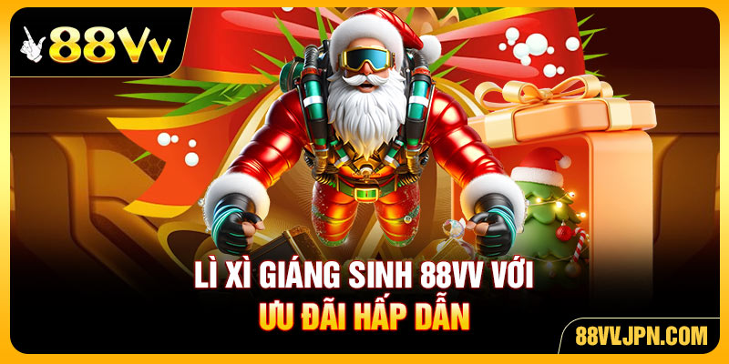 Lì xì giáng sinh 88VV với ưu đãi hấp dẫn