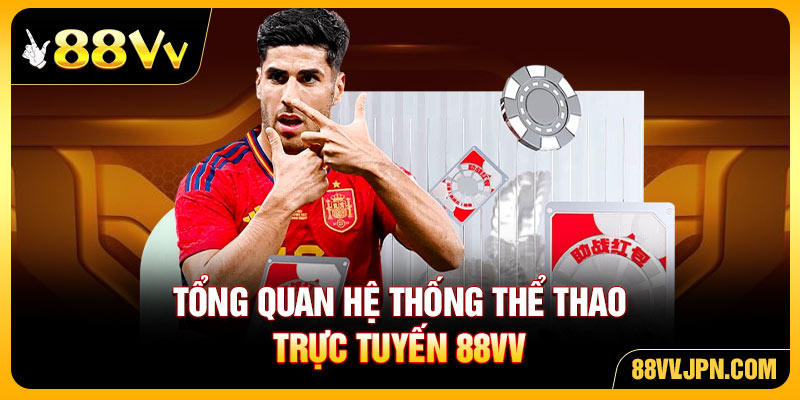 Tổng quan hệ thống thể thao trực tuyến 88VV