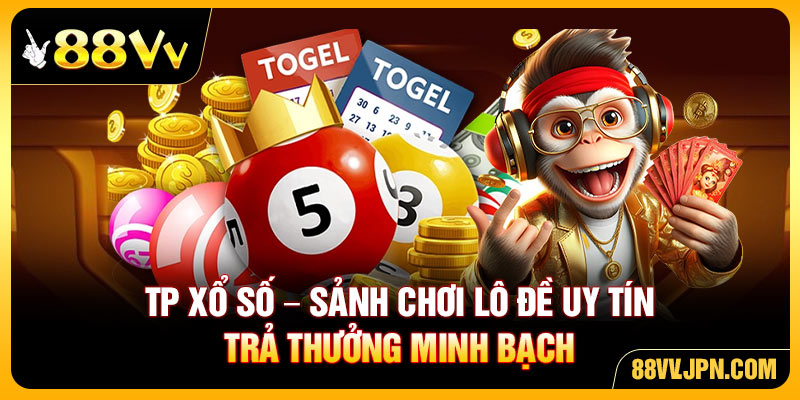 TP Xổ Số - Sảnh Chơi Lô Đề Uy Tín, Trả Thưởng Minh Bạch