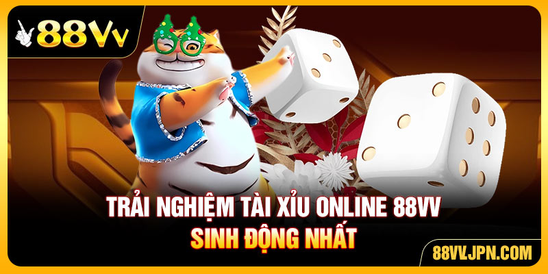 Trải nghiệm tài xỉu online 88VV sinh động nhất