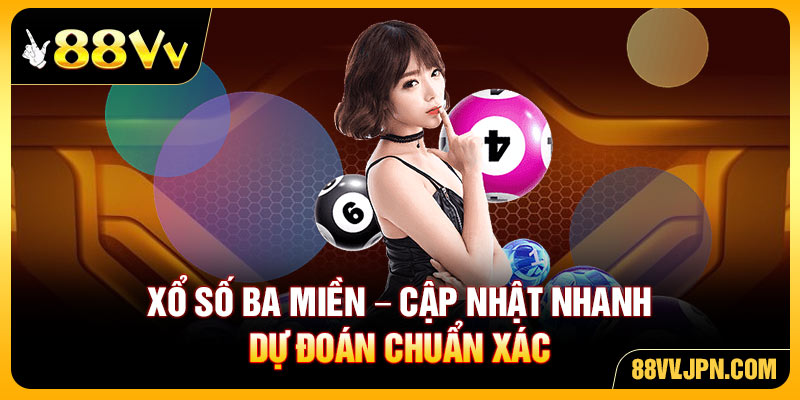 Xổ Số Ba Miền 88VV - Cập Nhật Nhanh & Dự Đoán Chuẩn Xác