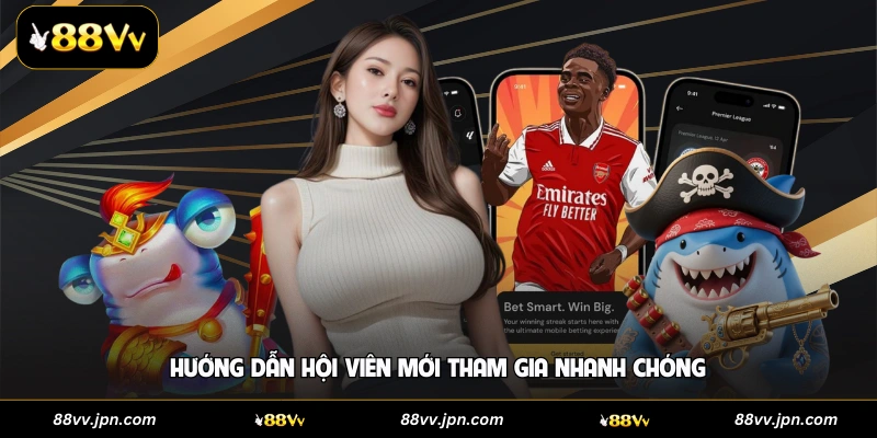 Hướng dẫn hội viên mới tham gia nhanh chóng